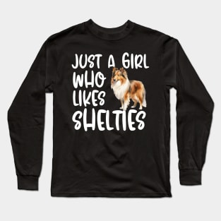 Just A Girl Who Likes Shelties Long Sleeve T-Shirt